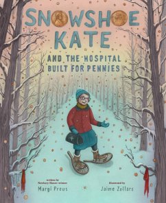 Snowshoe Kate and the Hospital Built for Pennies - Preus, Margi