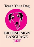 Teach Your Dog British Sign Language Teach Your Dog British Sign Language