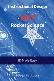 Instructional Design is NOT Rocket Science Instructional Design is NOT Rocket Science