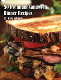 50 Premium Sandwich Dinner Recipes 50 Premium Sandwich Dinner Recipes