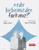 Nedir Birbirimizden Farkimiz Nedir Birbirimizden Farkimiz