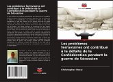 Les problèmes ferroviaires ont contribué à la défaite de la Confédération pendant la guerre de Sécession Les problèmes ferroviaires ont contribué à la défaite de la Confédération pendant la guerre de Sécession