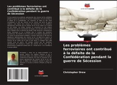 Cover Les problèmes ferroviaires ont contribué à la défaite de la Confédération pendant la guerre de Sécession