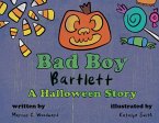 Bad Boy Bartlett - A Halloween Story Bad Boy Bartlett - A Halloween Story