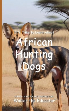 Cover It's Time to Learn about African Hunting Dogs
