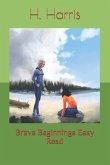 Brave Beginnings Easy Read