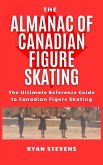 The Almanac of Canadian Figure Skating The Almanac of Canadian Figure Skating