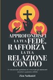 Approfondisci la tua fede, rafforza la tua relazione con Dio