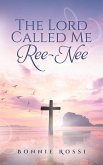 The Lord Called Me Ree-Nee The Lord Called Me Ree-Nee