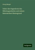 Ueber den Sagenkreis des Nibelungenliedes und seinen historischen Hintergrund