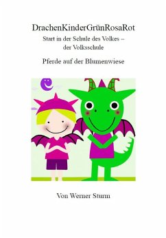 Cover DrachenKinderGrünRosaRot: Start in der Schule des Volkes - der Volksschule Pferde auf der Blumenwiese (eBook, ePUB)