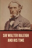 Sir Walter Raleigh and His Time Sir Walter Raleigh and His Time
