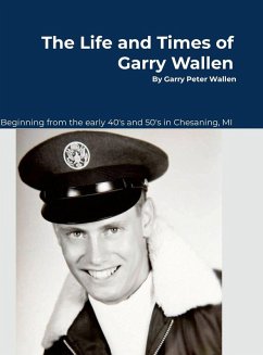 The Life and Times of Garry Wallen - Wallen, Garry