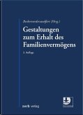 Gestaltungen zum Erhalt des Familienvermögens Gestaltungen zum Erhalt des Familienvermögens