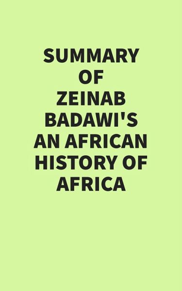 Summary of Zeinab Badawi's An African History of Africa (eBook, ePUB) Summary of Zeinab Badawi's An African History of Africa (eBook, ePUB)
