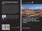 La Iniciativa china de la Franja y la Ruta y la participación de América Latina La Iniciativa china de la Franja y la Ruta y la participación de América Latina