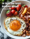 50 Sweet and Savory Breakfast Recipes 50 Sweet and Savory Breakfast Recipes