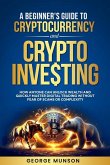 A Beginner's Guide to Cryptocurrency and Crypto Investing