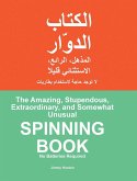 The Amazing, Stupendous, Extraordinary, and Somewhat Unusual SPINNING BOOK The Amazing, Stupendous, Extraordinary, and Somewhat Unusual SPINNING BOOK