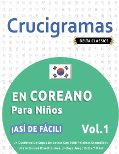CRUCIGRAMAS EN COREANO PARA NIÑOS - ¡ASÍ DE FÁCIL! - VOL.1 - DELTA CLASSICS - UN CUADERNO DE SOPAS DE LETRAS CON 2000 PALABRAS ESCONDIDAS - UNA ACTIVIDAD DIVERTIDÍSIMA. ¡INCLUYE JUEGO EXTRA Y MÁS! - Delta Classics