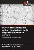 Ruolo dell'adenosina nella regolazione della risposta secretoria atriale Ruolo dell'adenosina nella regolazione della risposta secretoria atriale