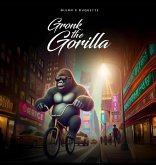 GRONK THE GORILLA GRONK THE GORILLA