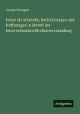 Ueber die Wünsche, Befürchtungen und Hoffnungen in Betreff der bevorstehenden Kirchenversammlung