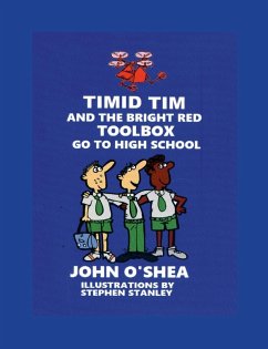Timid Tim and the Bright Red Toolbox go to High School - O'Shea, John