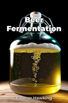 Beer Fermentation (eBook, ePUB) - Hawking, Eleanor