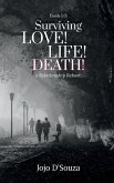 Surviving Love! Life! Death!