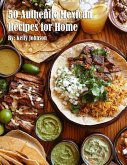 50 Authentic Mexican Recipes for Home 50 Authentic Mexican Recipes for Home
