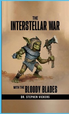 The Interstellar War with the Bloody Blades - Vickers, Stephen