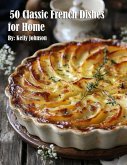 50 Classic French Dishes for Home 50 Classic French Dishes for Home