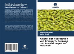 Kinetik der Hydratation von Grünkern, Keimung und Auswirkungen auf Malzmehl - Prasad, Kamlesh;Singh, Udita