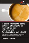 Il posizionamento come potente strumento di marketing per rafforzare la fidelizzazione dei clienti