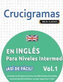 CRUCIGRAMAS EN INGLÉS PARA NIVELES INTERMEDIOS - ¡ASÍ DE FÁCIL! - VOL.1 - DELTA CLASSICS - UN CUADERNO DE SOPAS DE LETRAS CON 2000 PALABRAS ESCONDIDAS - UNA ACTIVIDAD DIVERTIDÍSIMA. ¡INCLUYE JUEGO EXTRA Y MÁS!