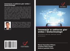 Innowacje w sektorze gier wideo i biotechnologii - González-Piñero, Manel;Páez-Avilés, Cristina;Juanola-Feliu, Esteve