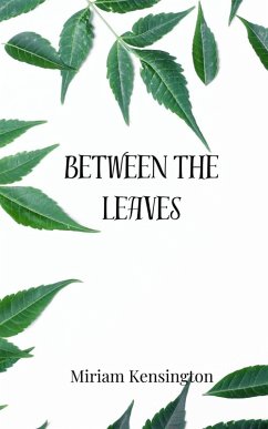 Between the Leaves - Kensington, Miriam