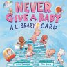 Never Give a Baby a Library Card - Bild 1