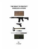 THE RIGHT TO PROTECT OURSELVES & OTHERS THE RIGHT TO PROTECT OURSELVES & OTHERS