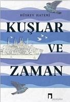 Kuslar ve Zaman - Hatemi, Hüsrev