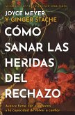 Cómo Sanar Las Heridas del Rechazo (Healing the Wounds of Rejection) Cómo Sanar Las Heridas del Rechazo (Healing the Wounds of Rejection)