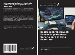 Cover Desbloquear la riqueza: Domine la plataforma Uphoria para el éxito financiero