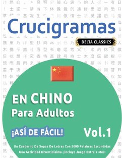 CRUCIGRAMAS EN CHINO PARA ADULTOS - ¡ASÍ DE FÁCIL! - VOL.1 - DELTA CLASSICS - UN CUADERNO DE SOPAS DE LETRAS CON 2000 PALABRAS ESCONDIDAS - UNA ACTIVIDAD DIVERTIDÍSIMA. ¡INCLUYE JUEGO EXTRA Y MÁS! Cover CRUCIGRAMAS EN CHINO PARA ADULTOS - ¡ASÍ DE FÁCIL! - VOL.1 - DELTA CLASSICS - UN CUADERNO DE SOPAS DE LETRAS CON 2000 PALABRAS ESCONDIDAS - UNA ACTIVIDAD DIVERTIDÍSIMA. ¡INCLUYE JUEGO EXTRA Y MÁS!