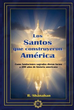 Los Santos que construyeron America - Shanahan, Ryan