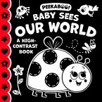 Peekaboo! Baby Sees Our World (a High Contrast Book)