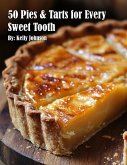 50 Pies & Tarts for Every Sweet Tooth 50 Pies & Tarts for Every Sweet Tooth