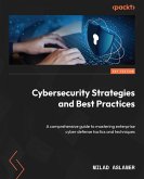Cybersecurity Strategies and Best Practices (eBook, ePUB) Cybersecurity Strategies and Best Practices (eBook, ePUB)