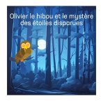 Olivier le hibou et le mystère des étoiles disparues