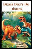 Dinos Don't Do Dishes